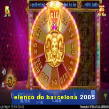 elenco do barcelona 2005